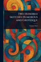 Two Hundred Sketches Humorous and Grotesque 1022990462 Book Cover