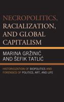 Necropolitics, Racialization, and Global Capitalism (Uk) 0739195859 Book Cover