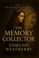 The Memory Collector: The Keeper of Shadows - Book Two B0FDW6SKYV Book Cover