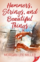 Hammers, Strings, and Beautiful Things 1635555388 Book Cover