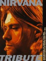 Nirvana Tribute: The Life and Death of Kurt Cobain the Full Story 0711942447 Book Cover