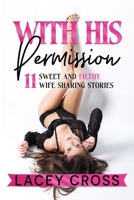 With His Permission: 11 Sweet and Filthy Wife Sharing Stories (Lacey Cross Mega Collections) 196016211X Book Cover