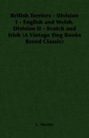 British Terriers - Division I - English and Welsh. Division II - Scotch and Irish (A Vintage Dog Books Breed Classic) 1406795615 Book Cover