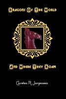 Dragons Of The World And Where They Roam 0994933851 Book Cover