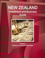 New Zealand Investment and Business Guide Volume 1 Strategic and Practical Information 1312942282 Book Cover