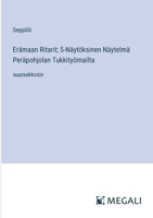 Erämaan Ritarit; 5-Näytöksinen Näytelmä Peräpohjolan Tukkityömailta: suuraakkosin 3387089767 Book Cover