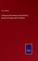 A Manual of the History of the Political System of Europe and its Colonies 3375160283 Book Cover
