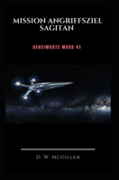 Mission Angriffsziel Sagitan: Geheimakte Mars 41 B09K1Z1NJY Book Cover