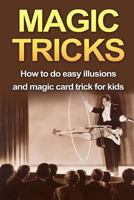 MAGIC TRICKS: How to do easy illusions and magic card tricks for kids (magic, tricks) 1530169429 Book Cover