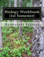 Biology Workbook (1st Semester) : Honeycutt Science 1979858209 Book Cover