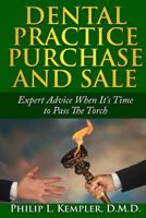 Dental Practice Purchase and Sale: When It's Time to Pass the Torch 1530321905 Book Cover