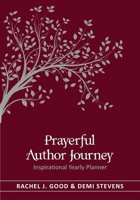 Prayerful Author Journey (undated) : Inspirational Yearly Planner 1646490789 Book Cover