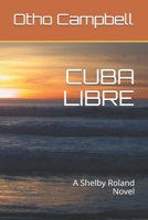 CUBA LIBRE: A Shelby Roland Novel (Shelby Roland Series) B086PVL2HW Book Cover