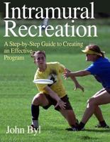 Intramural Recreation: A Step-By-Step Guide to Creating an Effective Program 0736034544 Book Cover