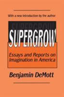 Supergrow: Essays and Reports on Imagination in America 0765805219 Book Cover