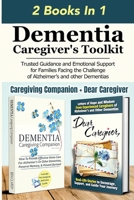 Dementia Caregiver's Toolkit: Trusted Guidance and Emotional Support for Families Facing the Challenge of Alzheimer’s and Other Dementias (Dementia Caregiving Tools) 1964504198 Book Cover
