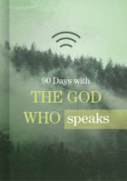 90 Days with the God Who Speaks 1462744664 Book Cover