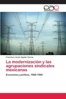 La Modernizacion y Las Agrupaciones Sindicales Mexicanas 3659064076 Book Cover