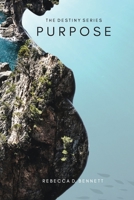 The Destiny Series PURPOSE: Original Intent: The Narrative For Your Purpose 173701906X Book Cover