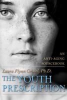 The Youth Prescription: An Anti-Aging Sourcebook 099121501X Book Cover