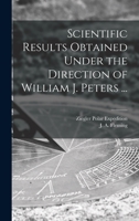 Scientific Results Obtained Under the Direction of William J. Peters ... 1013972422 Book Cover