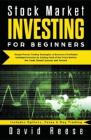 Stock Market Investing for Beginners: Simple Proven Trading Strategies to Become a Profitable Intelligent Investor by Getting Hold of the Tricks ... & Day Trading 1393161618 Book Cover