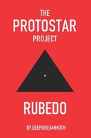 The Protostar Project: Rubedo B0H48FPY2F Book Cover
