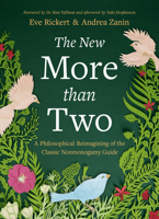 The New More Than Two: A Philosophical Reimagining of the Classic Nonmonogamy Guide (More Than Two Essentials, 15) 1997702258 Book Cover