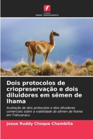 Dois protocolos de criopreservação e dois diluidores em sêmen de lhama 6206553159 Book Cover