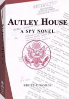 Autley House: A Spy Story 1581603533 Book Cover