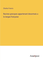 Racines grecques appartenant desormais a la langue française 3382739208 Book Cover