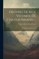 Oeuvres De M.Le Vicomte De Chateaubriand ...: Les Martyrs, Atala, René, Etc 1021323721 Book Cover