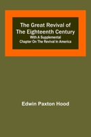 The Great Revival of the Eighteenth Century: with a supplemental chapter on the revival in America 9356315612 Book Cover