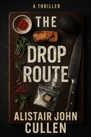 The Drop Route: A Gritty Psychological Crime Thriller B0F891FT4C Book Cover