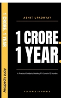 1 Crore. 1 Year: Your Step-by-Step Plan to Build ?1 Crore in 12 Months B0H2GG4SXW Book Cover