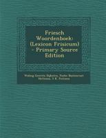 Friesch Woordenboek: (Lexicon Frisicum) 1019132248 Book Cover