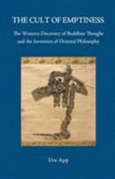 The Cult of Emptiness. the Western Discovery of Buddhist Thought and the Invention of Oriental Philosophy 3906000125 Book Cover