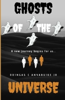 Ghosts Of The UNIVERSE B0BTRPH7S9 Book Cover