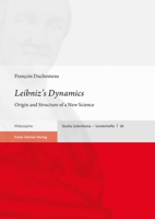 Leibniz's Dynamics: Origin and Structure of a New Science 3515135200 Book Cover