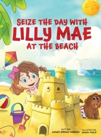 Seize the Day with Lilly Mae at the Beach 1967679185 Book Cover