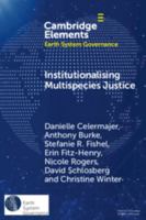 Institutionalising Multispecies Justice (Elements in Earth System Governance) 1009506250 Book Cover