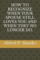 How to Recognize When Your Spouse Still Loves You and When They No Longer Do. B0BT7XRWMN Book Cover