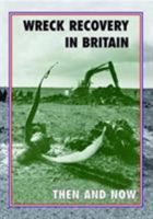 Wreck Recovery in Britain Then and Now 1870067940 Book Cover