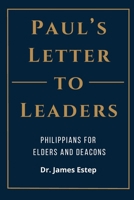 Paul's Letter to Leaders: Philippians for Elders and Deacons 0899001335 Book Cover