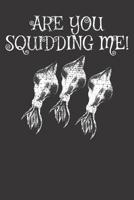 Notebook: Dot Grid Dotted 6x9 120 Pages Squid Are You Squidding Me Marine Biologist Gift 1081992050 Book Cover