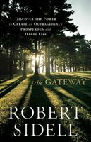 The Gateway: Discover the Power to Create an Outrageously Prosperous and Happy Life 1608320677 Book Cover