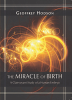 The Miracle of Birth: A Clairvoyant Study of a Human Embryo 0835609502 Book Cover