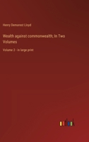 Wealth against commonwealth; In Two Volumes: Volume 2 - in large print 3387071469 Book Cover