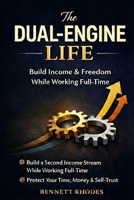 The Dual-Engine Life: Build Income & Freedom While Working Full-Time B0GPN225PC Book Cover