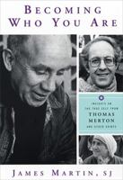 Becoming Who You Are: Insights on the True Self from Thomas Merton And Other Saints (Christian Classics) 158768036X Book Cover
